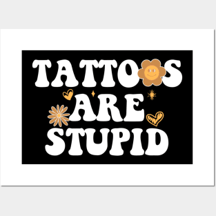 Tattoos are stupid Posters and Art